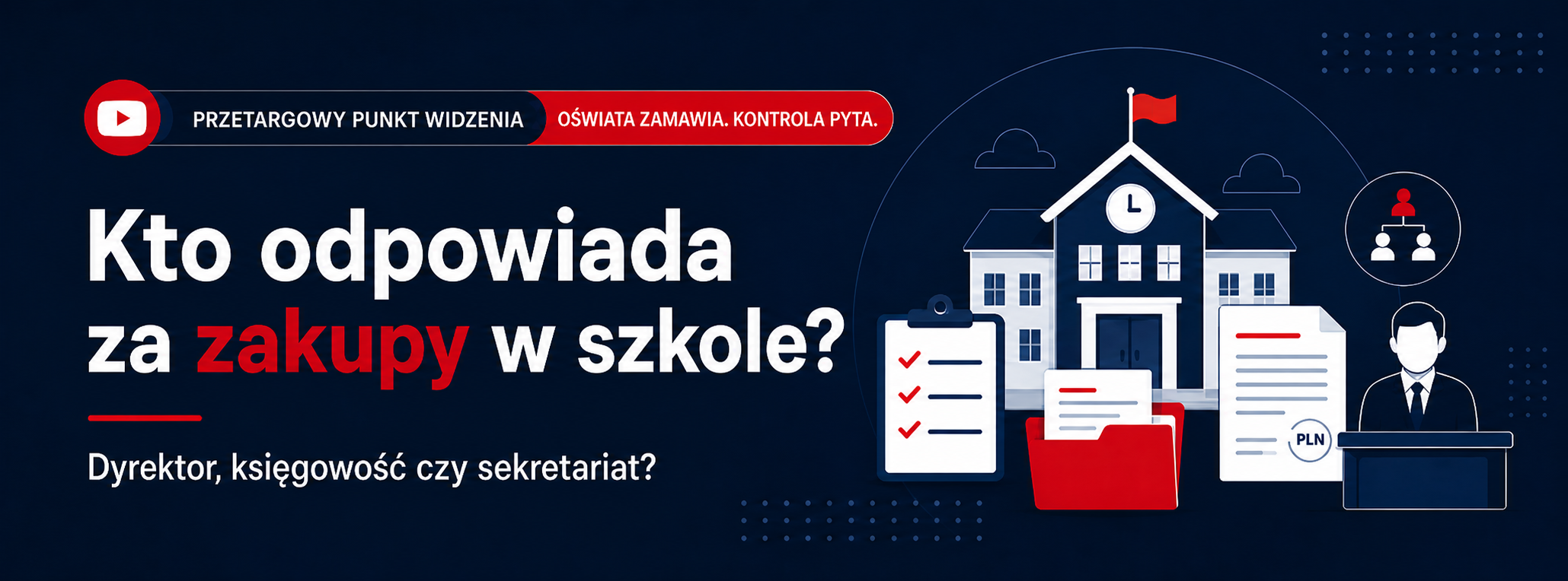 Zakupy w oświacie: kto odpowiada za proces, dokumenty i decyzje?